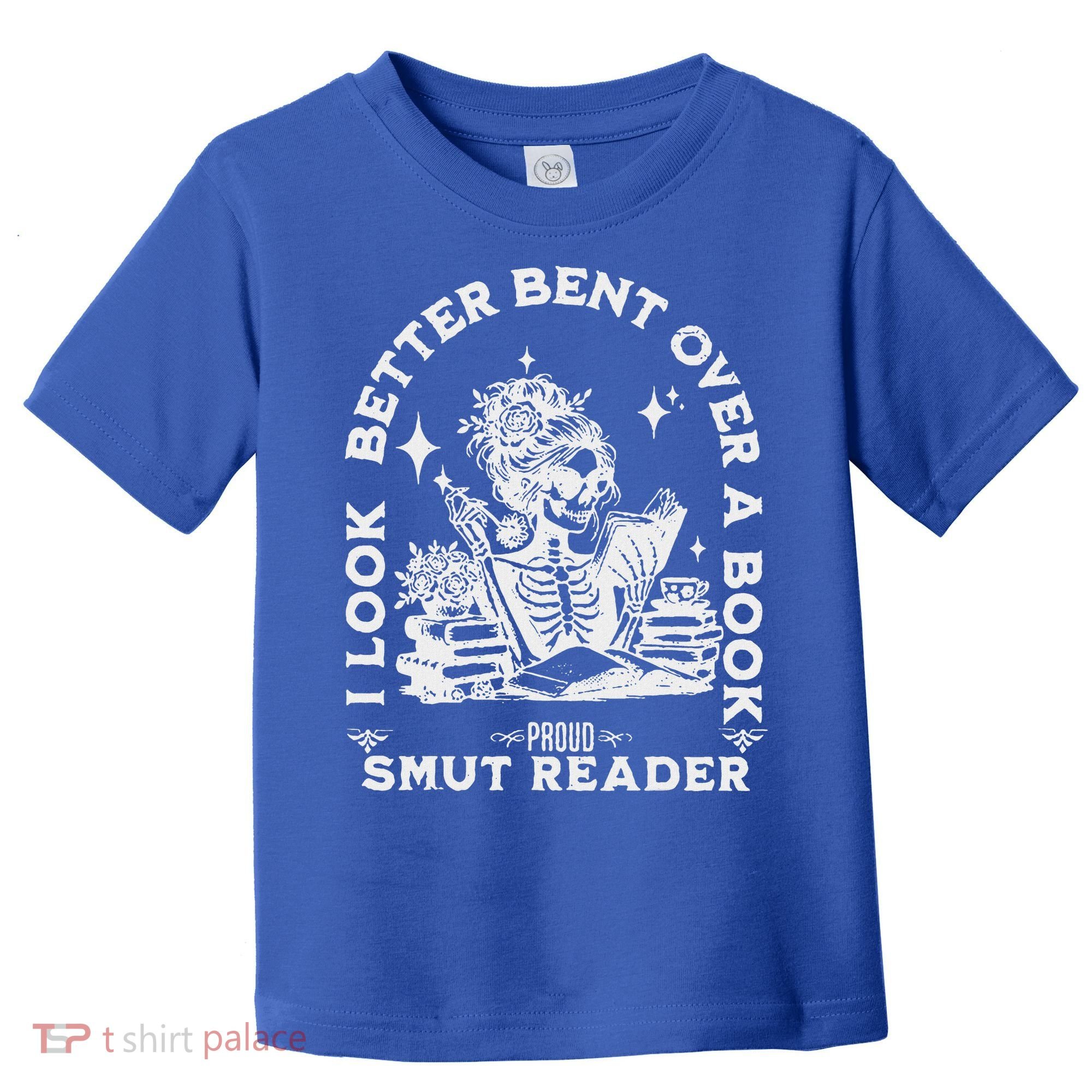 I Look Better Bent Over A Book Smut Reader Toddler T-Shirt