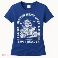 I Look Better Bent Over A Book Smut Reader Women's T-Shirt thumb 0