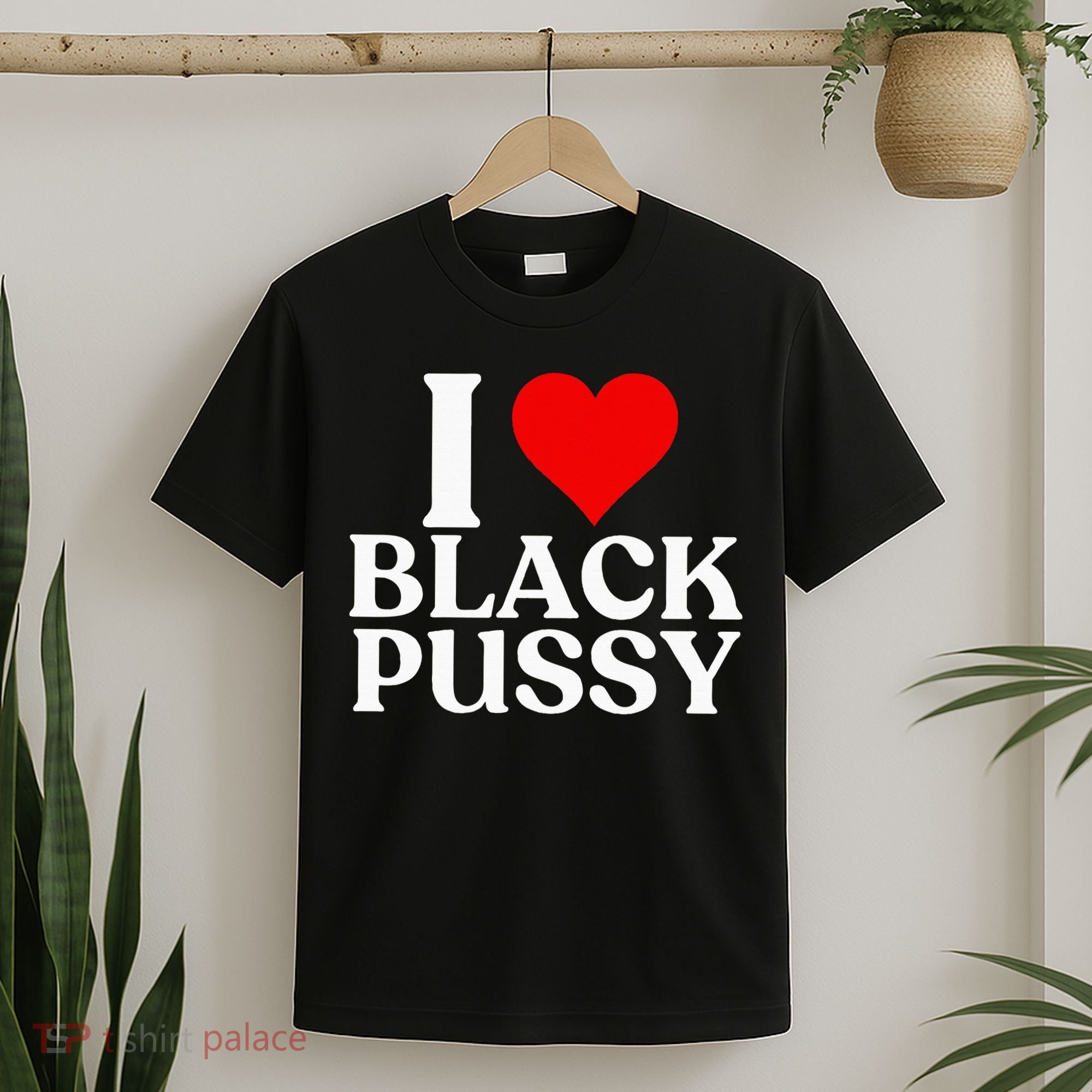 I Love Black Pussy Funny Adult Sarcastic Saying T-Shirt