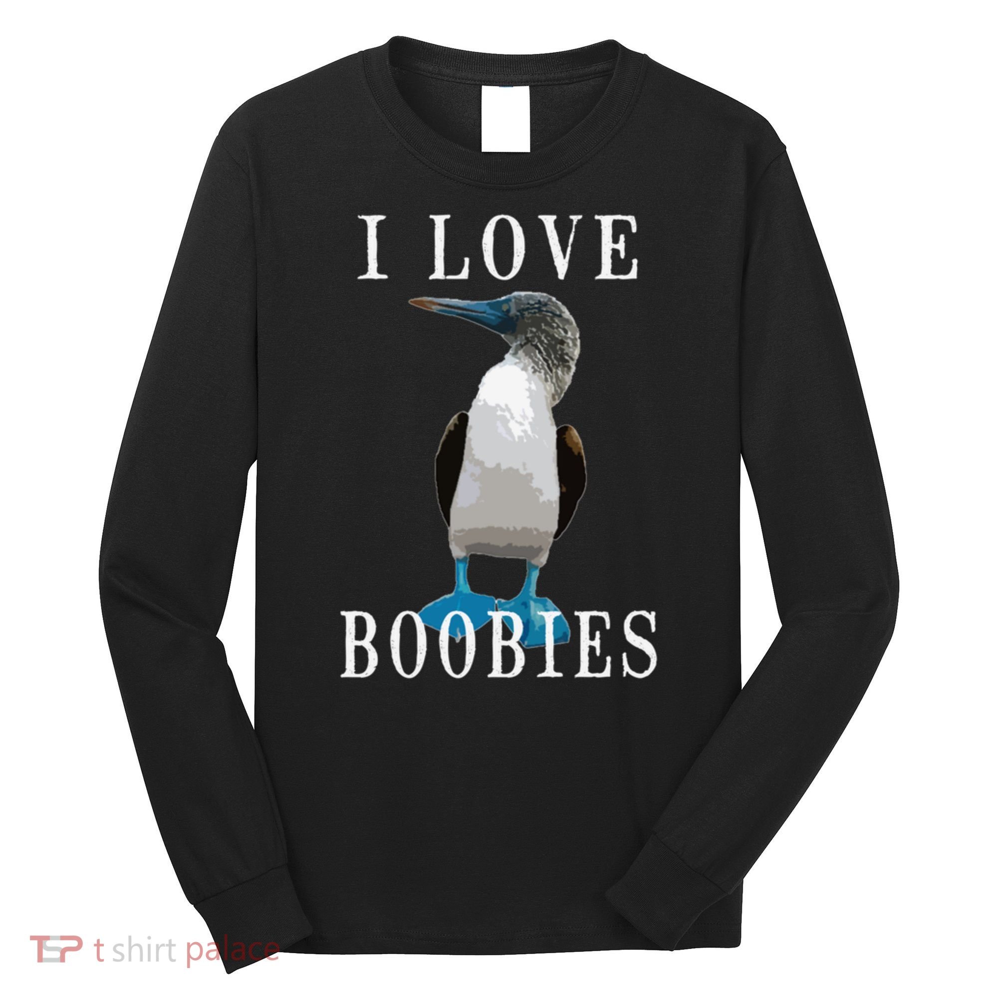 I Love Boobies Blue Footed Boobie Bird Long Sleeve Shirt