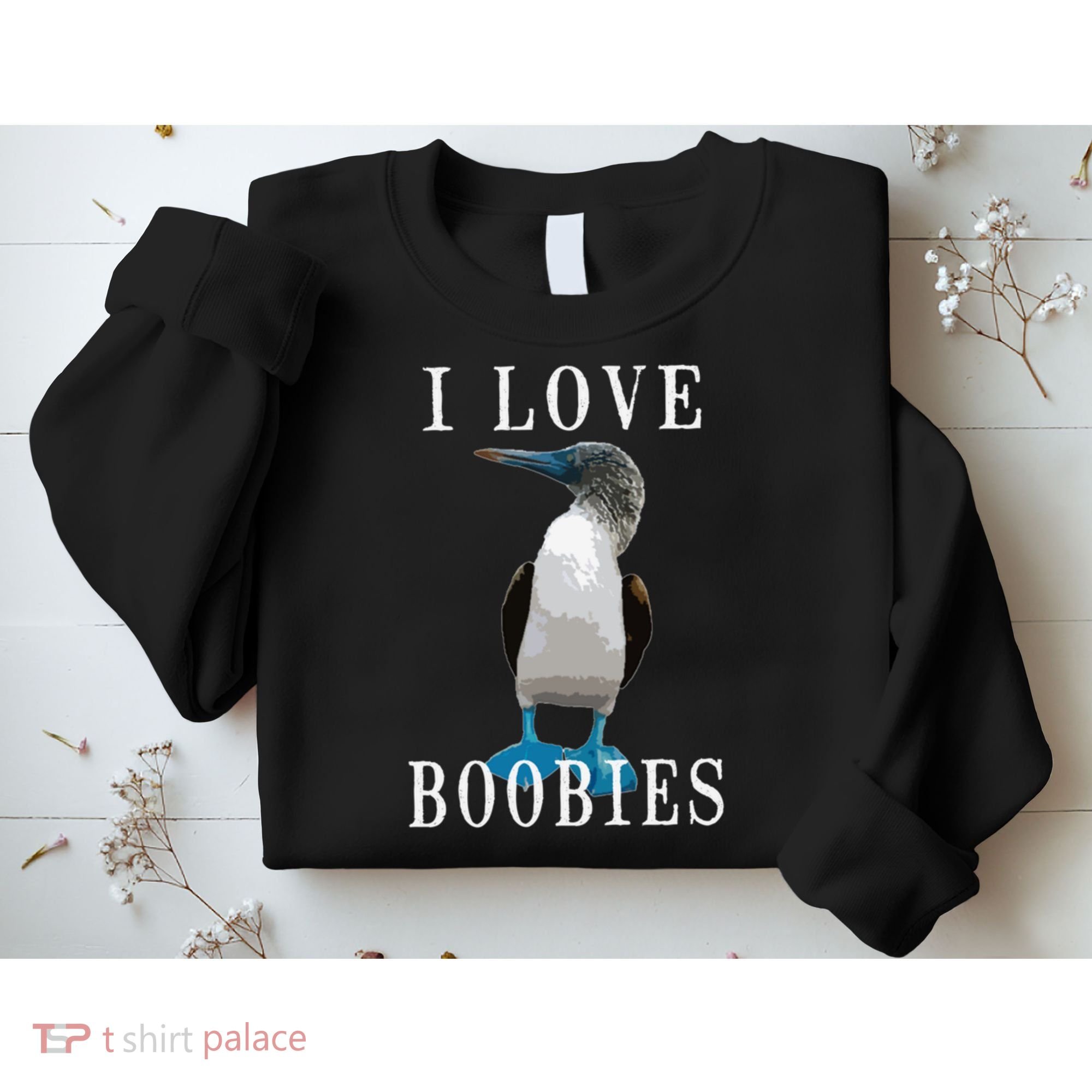 I Love Boobies Blue Footed Boobie Bird Sweatshirt