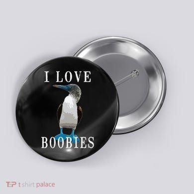 I Love Boobies Blue Footed Boobie Bird Button