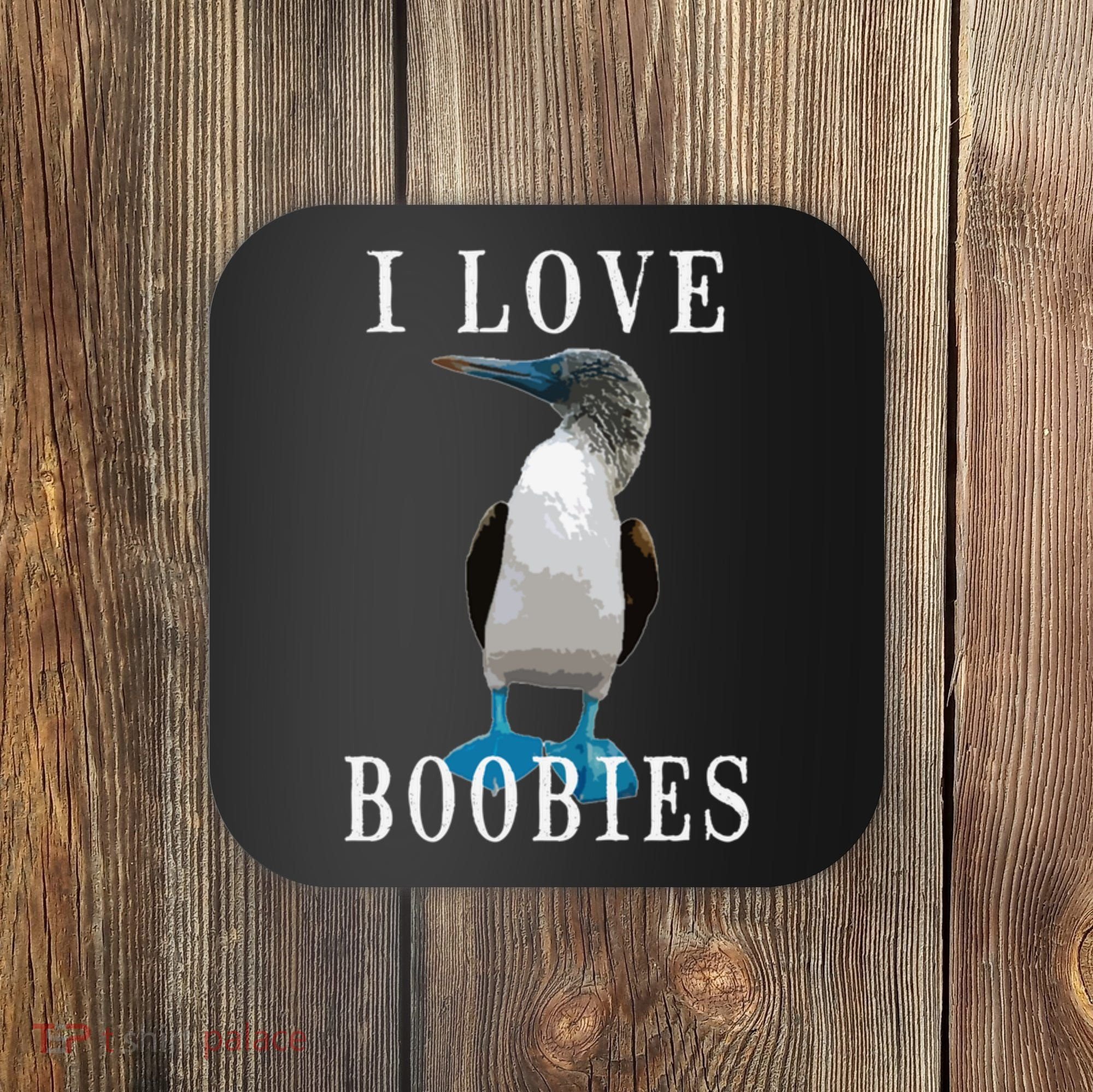I Love Boobies Blue Footed Boobie Bird Coaster