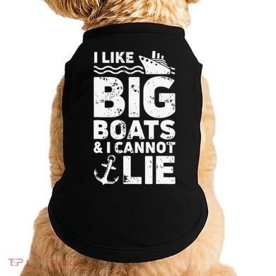 I Like Big Boats and I Cannot Lie Doggie Tank