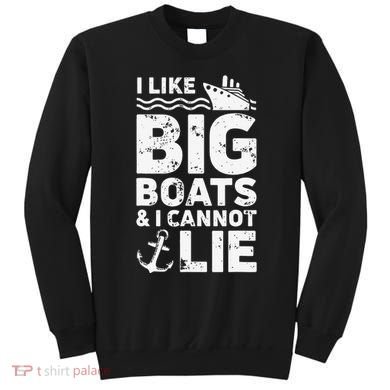 I Like Big Boats and I Cannot Lie Sweatshirt