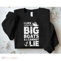I Like Big Boats and I Cannot Lie Sweatshirt thumb 2