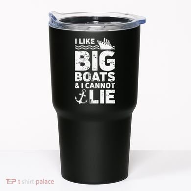 I Like Big Boats and I Cannot Lie Tumbler