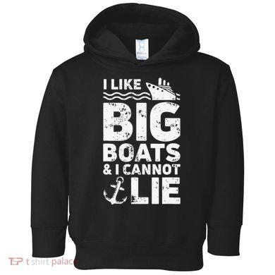 I Like Big Boats and I Cannot Lie Toddler Hoodie