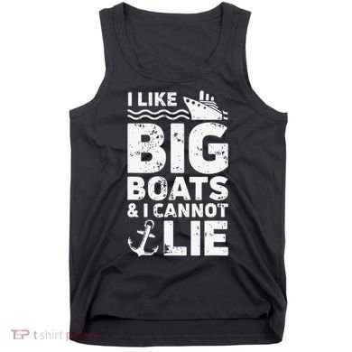 I Like Big Boats and I Cannot Lie Tank Top