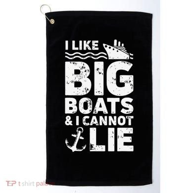 I Like Big Boats and I Cannot Lie Golf Towel