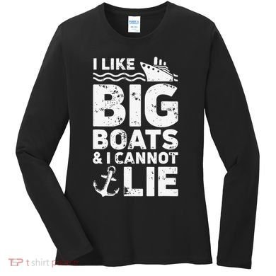 I Like Big Boats and I Cannot Lie Women's Long Sleeve Shirt