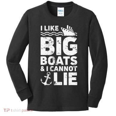 I Like Big Boats and I Cannot Lie Kids Long Sleeve Shirt