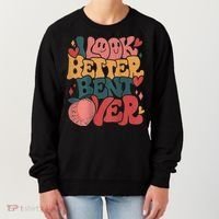 I Look Better Bent Over Peach Booty Funny Groovy Women's Sweatshirt thumb 0