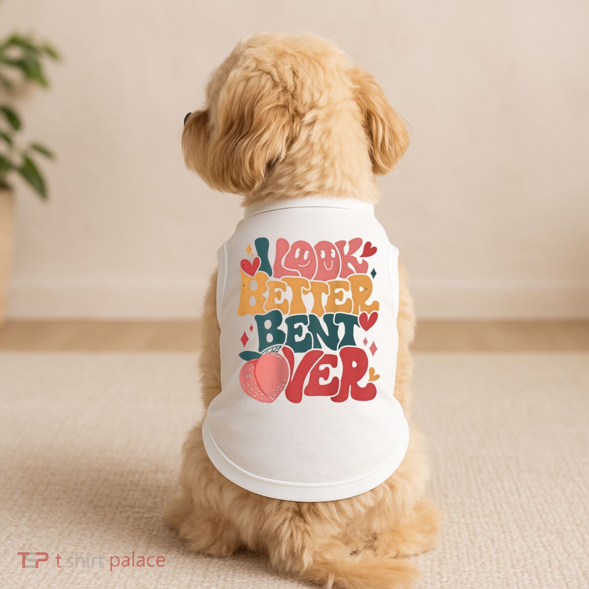 I Look Better Bent Over Peach Booty Funny Groovy Doggie Tank