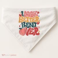 I Look Better Bent Over Peach Booty Funny Groovy USA-Made Doggie Bandana thumb 0