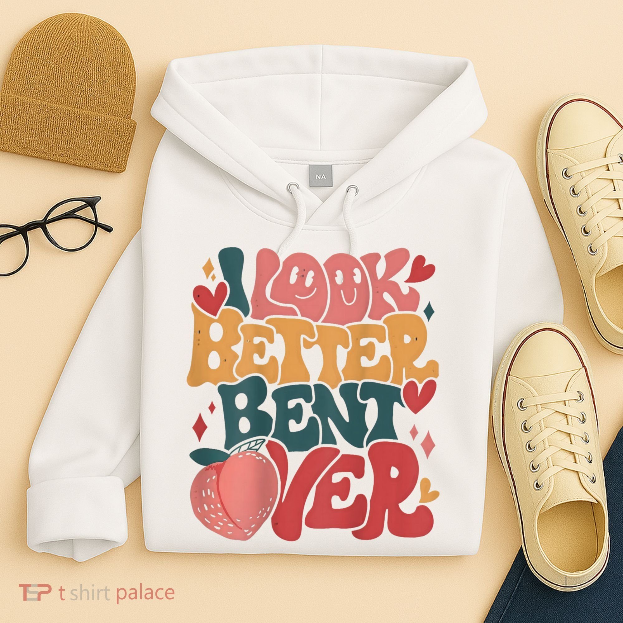 I Look Better Bent Over Peach Booty Funny Groovy Hoodie