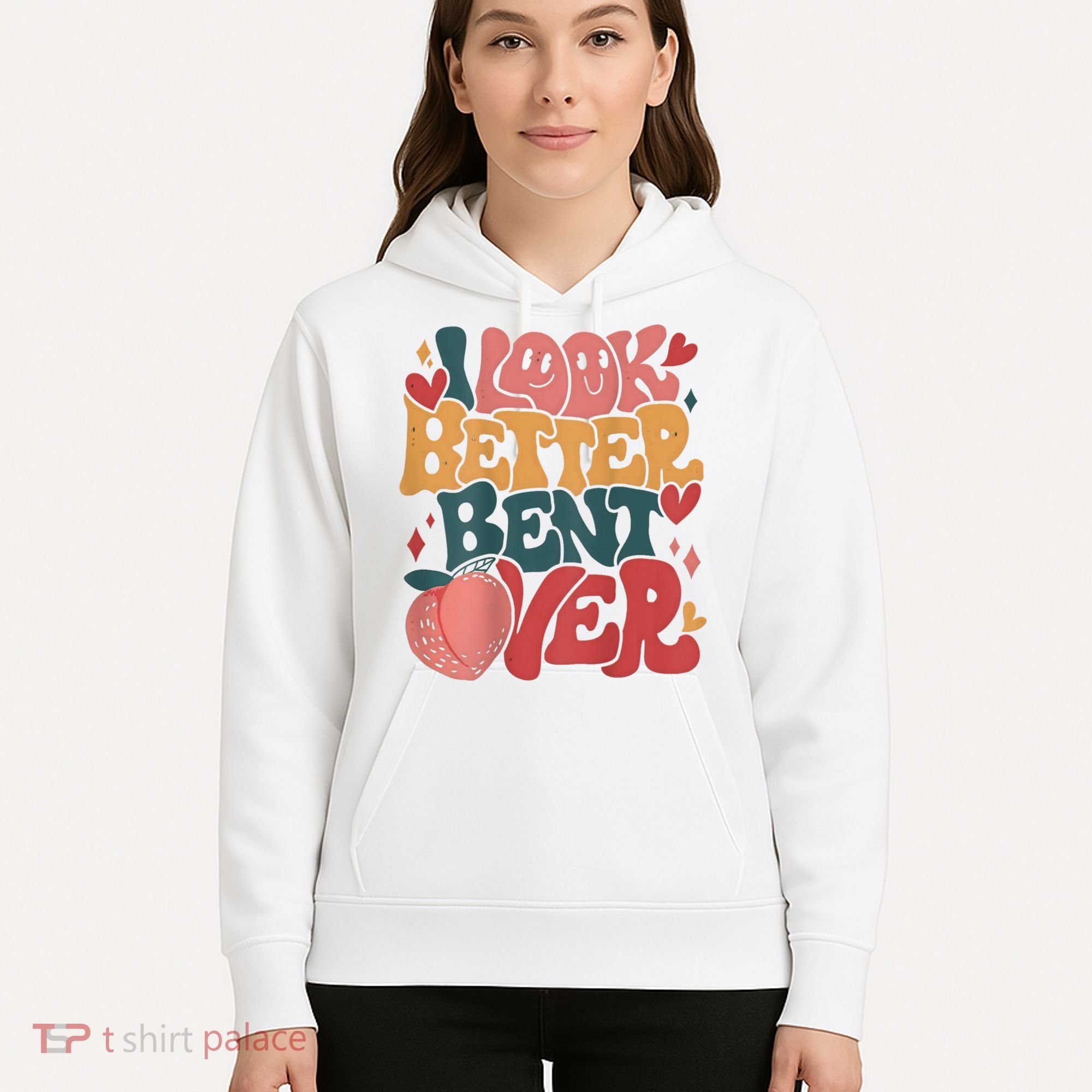 I Look Better Bent Over Peach Booty Funny Groovy Hoodie