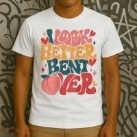 I Look Better Bent Over Peach Booty Funny Groovy T-Shirt thumb 3