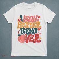 I Look Better Bent Over Peach Booty Funny Groovy T-Shirt thumb 5