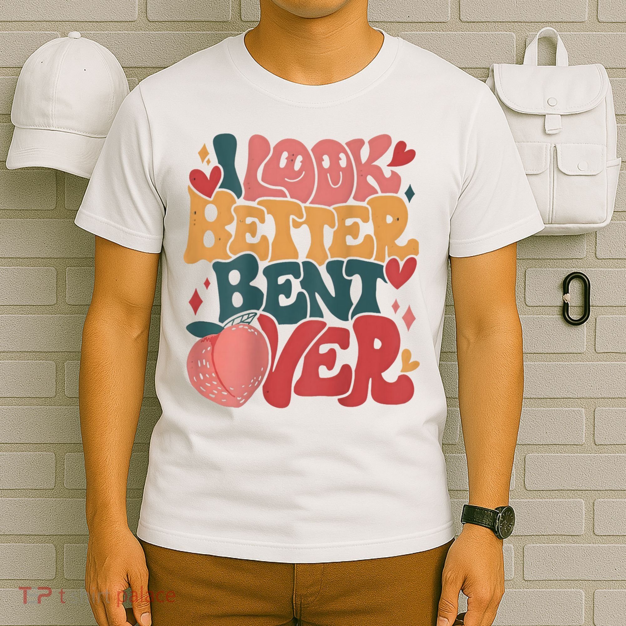 I Look Better Bent Over Peach Booty Funny Groovy T-Shirt