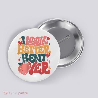 I Look Better Bent Over Peach Booty Funny Groovy Button