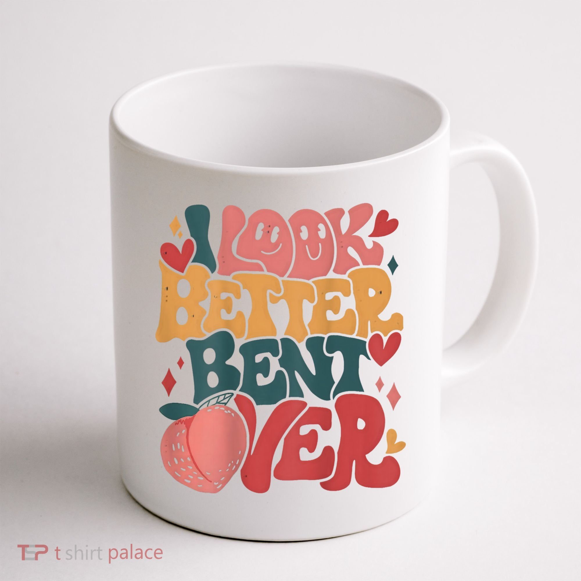 I Look Better Bent Over Peach Booty Funny Groovy Coffee Mug