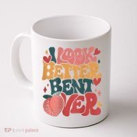 I Look Better Bent Over Peach Booty Funny Groovy Coffee Mug thumb 0