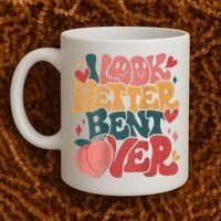 I Look Better Bent Over Peach Booty Funny Groovy Coffee Mug thumb 2