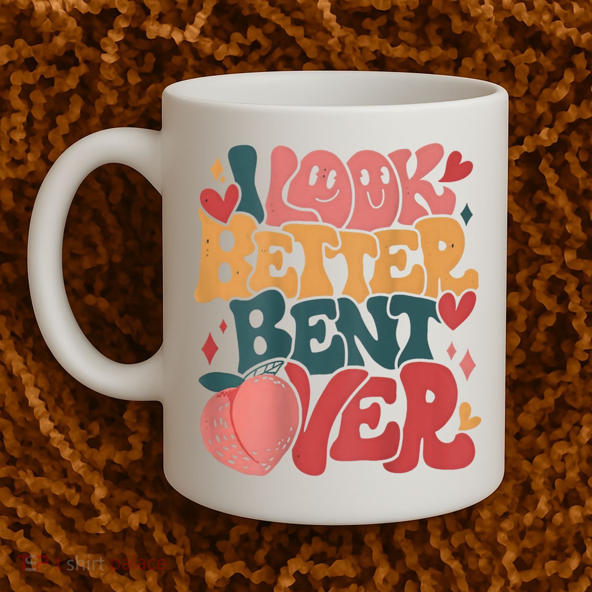 I Look Better Bent Over Peach Booty Funny Groovy Coffee Mug