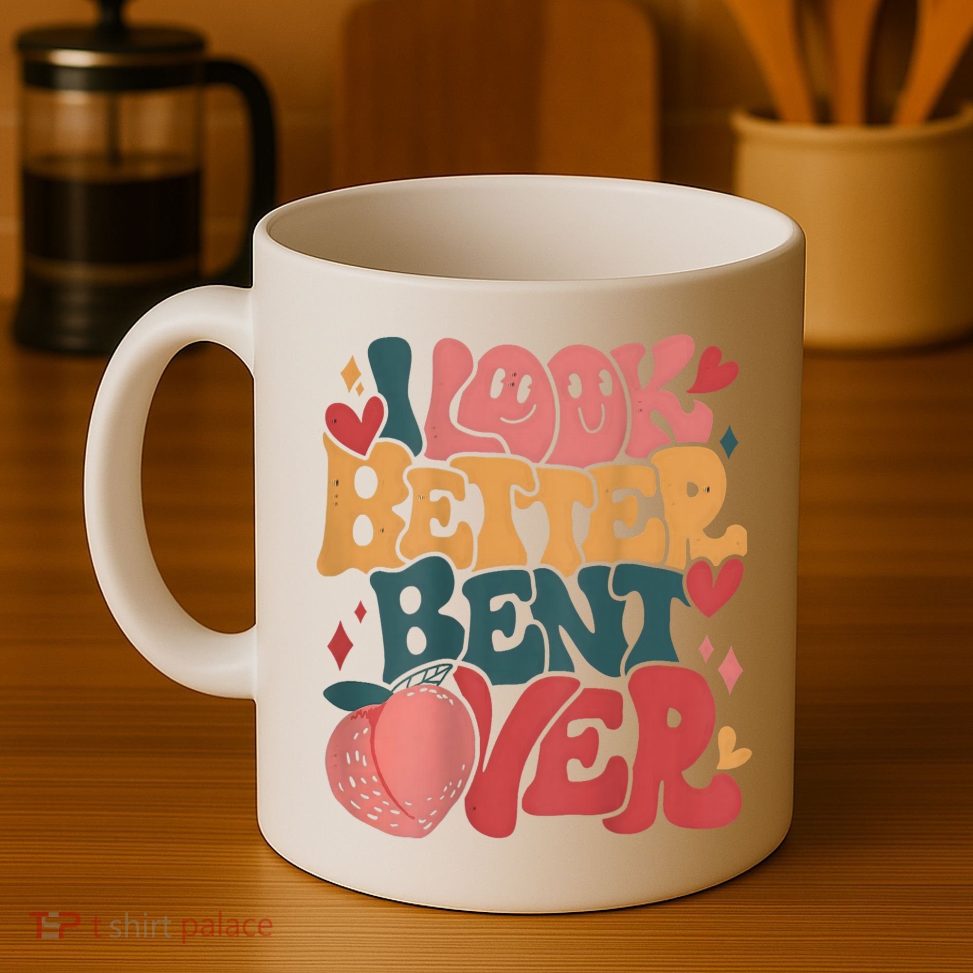 I Look Better Bent Over Peach Booty Funny Groovy Coffee Mug