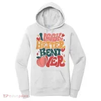 I Look Better Bent Over Peach Booty Funny Groovy Women's Hoodie thumb 0