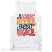 I Look Better Bent Over Peach Booty Funny Groovy Tank Top thumb 0