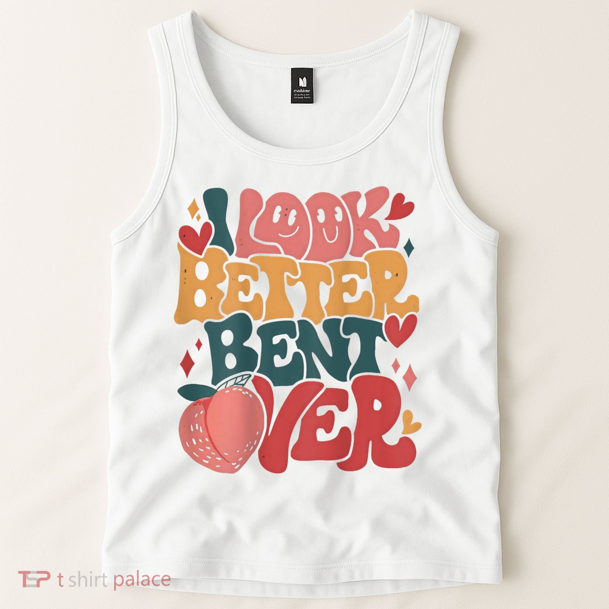 I Look Better Bent Over Peach Booty Funny Groovy Tank Top