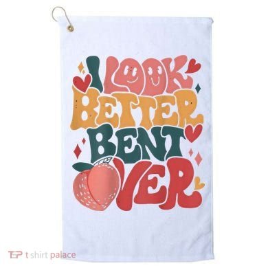 I Look Better Bent Over Peach Booty Funny Groovy Golf Towel