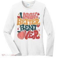 I Look Better Bent Over Peach Booty Funny Groovy Women's Long Sleeve Shirt thumb 0