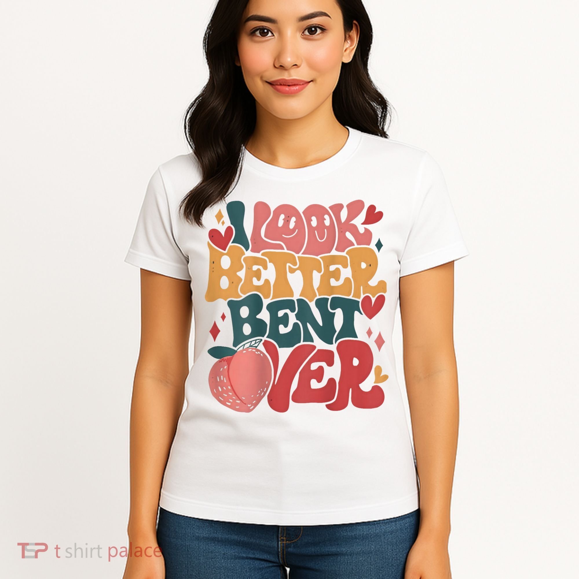 I Look Better Bent Over Peach Booty Funny Groovy Women's T-Shirt