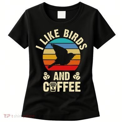 I Like Birds & Coffee Funny Vintage Birds Theme Lover Gift Women's T-Shirt