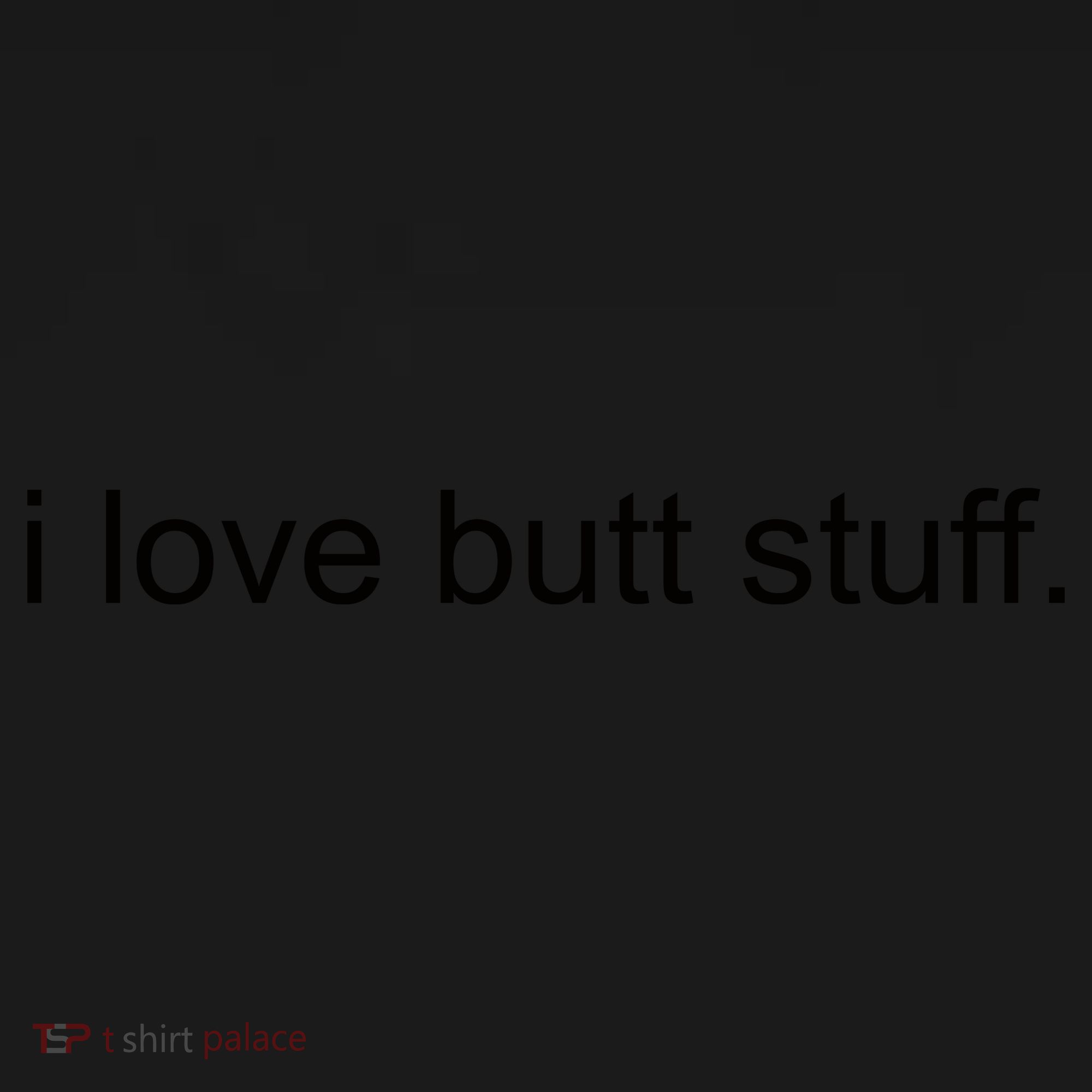 I Love Butt Stuff Funny Ass Sex Anal Funny Coaster