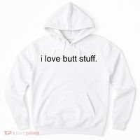 I Love Butt Stuff Funny Ass Sex Anal Funny Hoodie thumb 0
