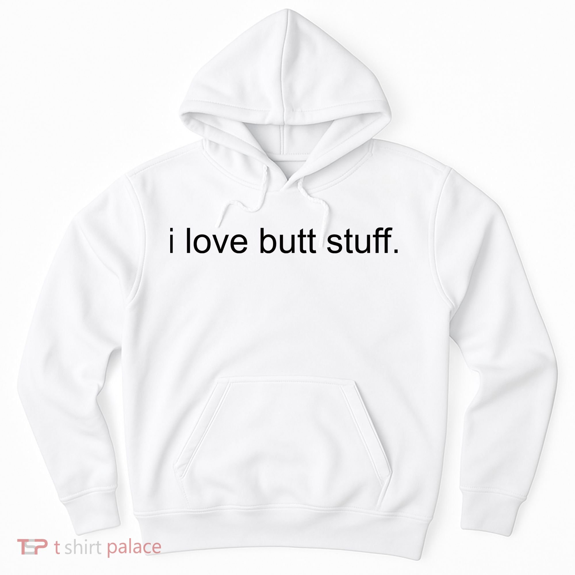 I Love Butt Stuff Funny Ass Sex Anal Funny Hoodie