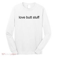 I Love Butt Stuff Funny Ass Sex Anal Funny Long Sleeve Shirt thumb 0