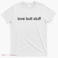 I Love Butt Stuff Funny Ass Sex Anal Funny T-Shirt thumb 0