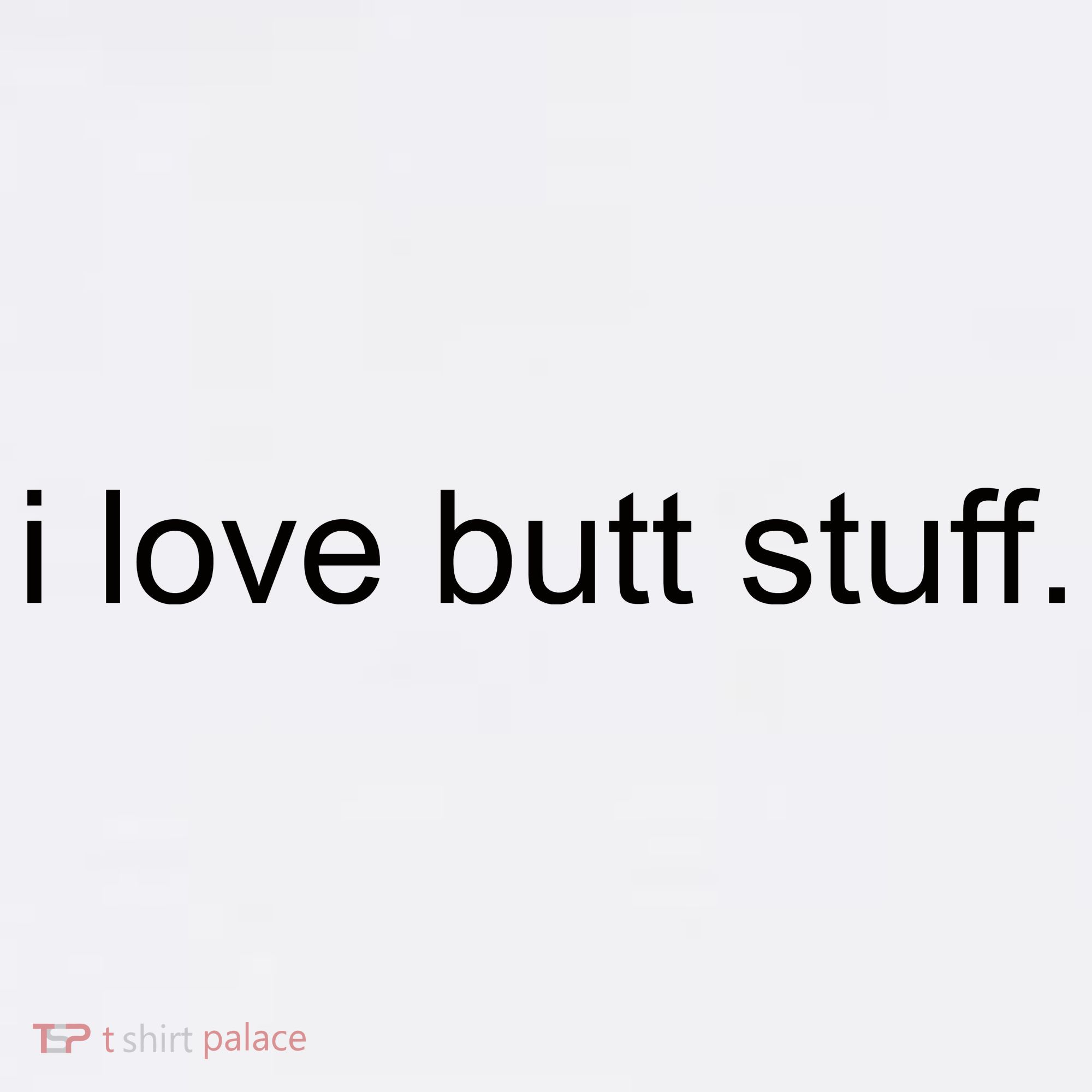 I Love Butt Stuff Funny Ass Sex Anal Funny Women's Hoodie