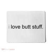 I Love Butt Stuff Funny Ass Sex Anal Funny Mousepad thumb 0