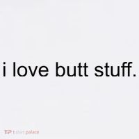 I Love Butt Stuff Funny Ass Sex Anal Funny Mousepad thumb 1