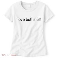 I Love Butt Stuff Funny Ass Sex Anal Funny Women's T-Shirt thumb 0