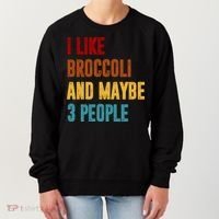 I Like Broccoli And Maybe 3 People Funny Women's Sweatshirt thumb 0
