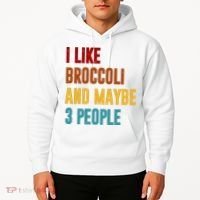 I Like Broccoli And Maybe 3 People Funny Hoodie thumb 2