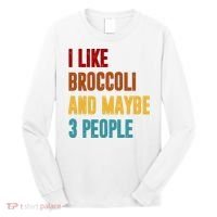 I Like Broccoli And Maybe 3 People Funny Long Sleeve Shirt thumb 0