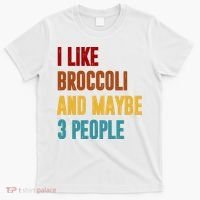 I Like Broccoli And Maybe 3 People Funny T-Shirt thumb 0
